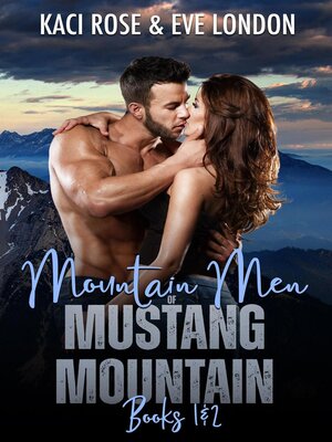 cover image of Mountain Men of Mustang Mountain--Books 1 & 2